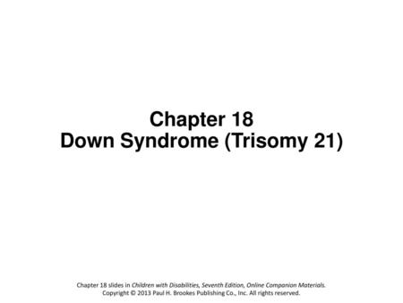 Chapter 18 Down Syndrome (Trisomy 21)