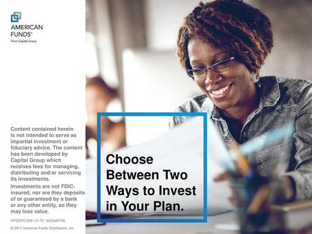 Choose Between Two Ways to Invest in Your Plan.