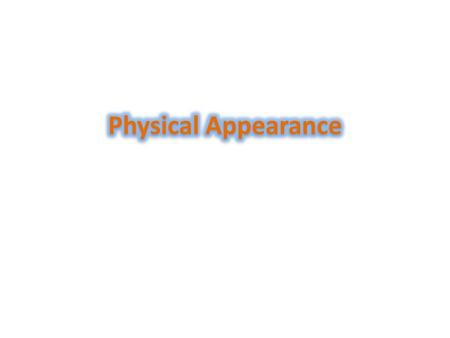 Physical Appearance.