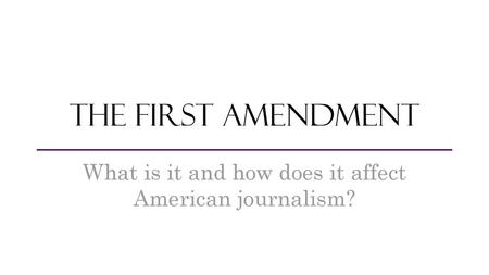 What is it and how does it affect American journalism?