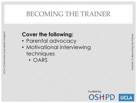 Becoming the Trainer Cover the following: Parental advocacy