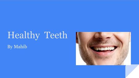 Healthy Teeth By Mahib.