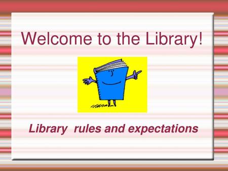 Library rules and expectations