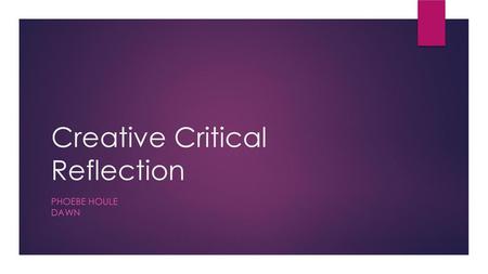 Creative Critical Reflection