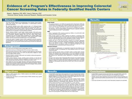 Evidence of a Program's Effectiveness in Improving Colorectal Cancer Screening Rates in Federally Qualified Health Centers Robert L. Stephens, PhD, MPH1;