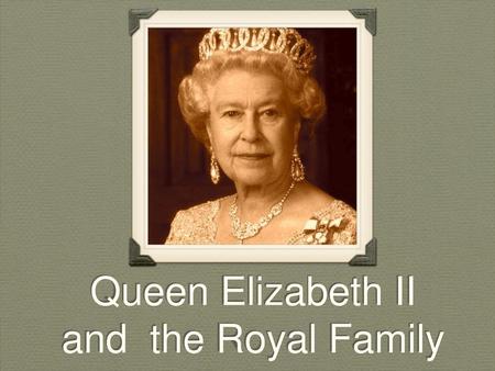 Queen Elizabeth II and the Royal Family