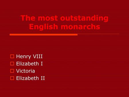 The most outstanding English monarchs