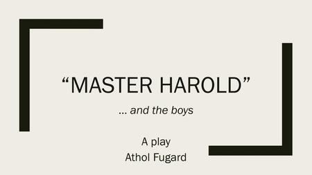 … and the boys A play Athol Fugard