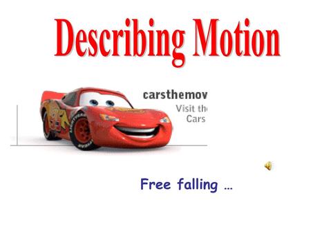 Describing Motion Free falling ….