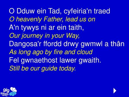 4 O Dduw ein Tad, cyfeiria'n traed A'n tywys ni ar ein taith,