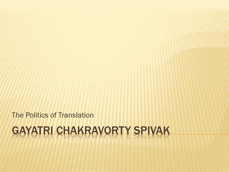 GayatrI Chakravorty SpIvak