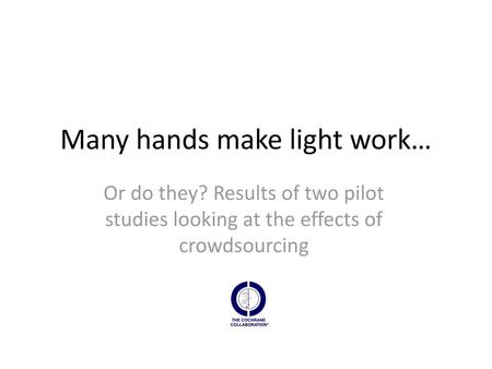 Many hands make light work…