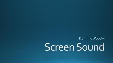 Dominic Wood – Screen Sound.