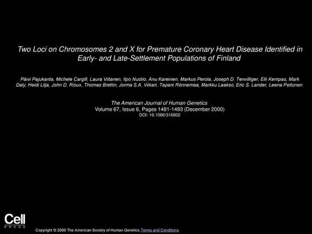 Two Loci on Chromosomes 2 and X for Premature Coronary Heart Disease Identified in Early- and Late-Settlement Populations of Finland  Päivi Pajukanta,