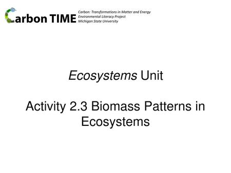 Ecosystems Unit Activity 2.3 Biomass Patterns in Ecosystems