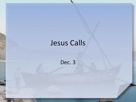 Jesus Calls Dec. 3.