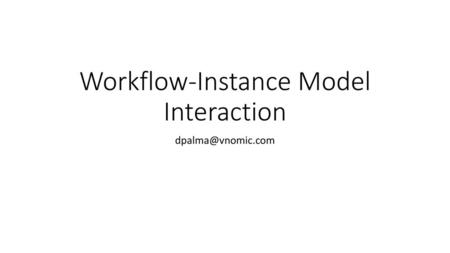 Workflow-Instance Model Interaction