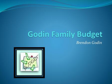 Godin Family Budget Brendon Godin.