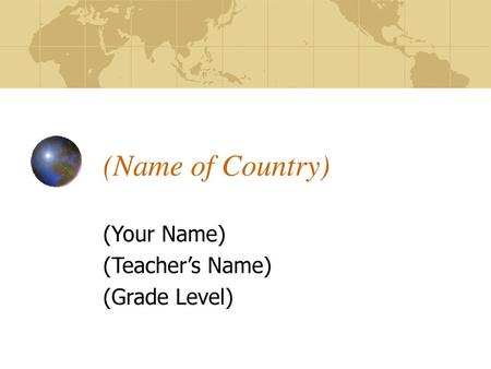 (Your Name) (Teacher’s Name) (Grade Level)