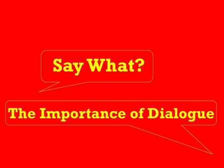 Say What? The Importance of Dialogue.