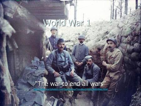 “The war to end all wars”