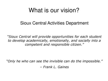 What is our vision? Sioux Central Activities Department