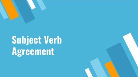 Subject Verb Agreement