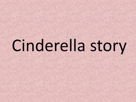 Cinderella story.