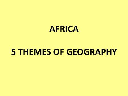 AFRICA 5 THEMES OF GEOGRAPHY