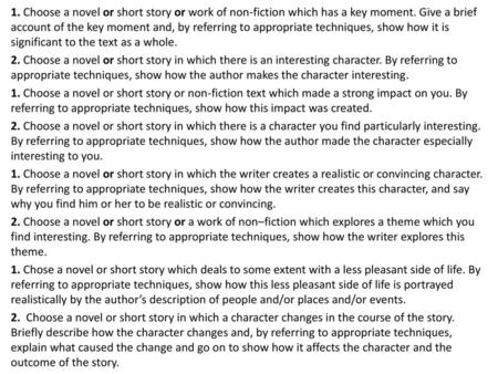 1. Choose a novel or short story or work of non-fiction which has a key moment. Give a brief account of the key moment and, by referring to appropriate.