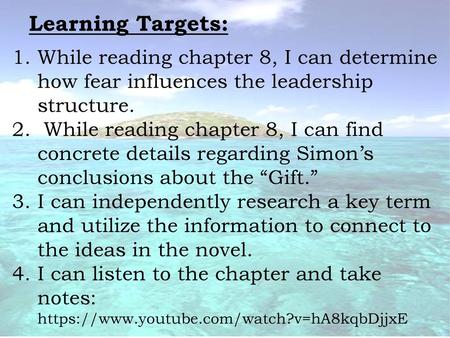 Learning Targets: While reading chapter 8, I can determine how fear influences the leadership structure. While reading chapter 8, I can find concrete details.