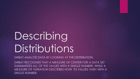 Describing Distributions