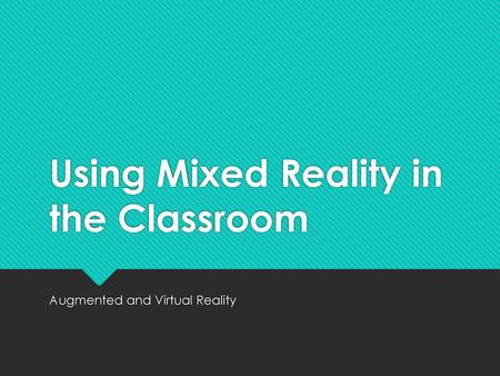 Using Mixed Reality in the Classroom