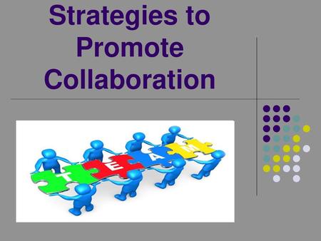 Strategies to Promote Collaboration