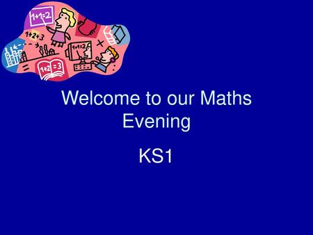 Welcome to our Maths Evening