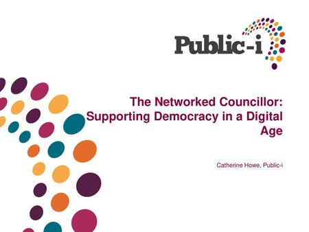 The Networked Councillor: Supporting Democracy in a Digital Age