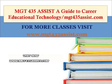 MGT 435 ASSIST A Guide to Career Educational Technology/mgt435assist