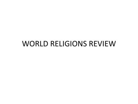 WORLD RELIGIONS REVIEW