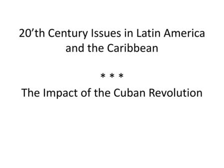 20’th Century Issues in Latin America and the Caribbean