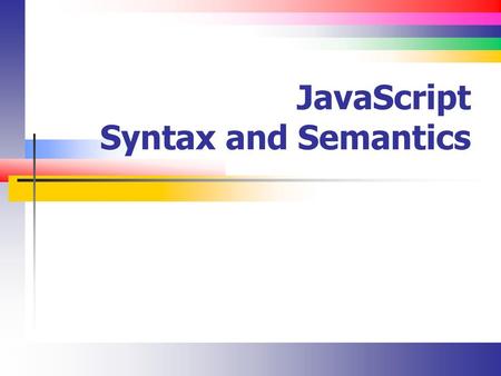 JavaScript Syntax and Semantics