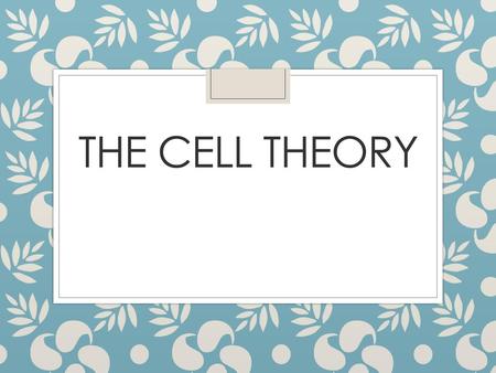 The Cell Theory.