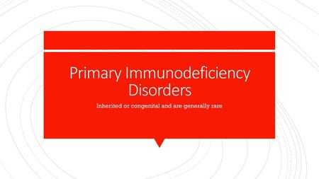 Primary Immunodeficiency Disorders