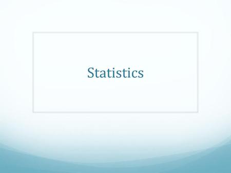 Statistics.