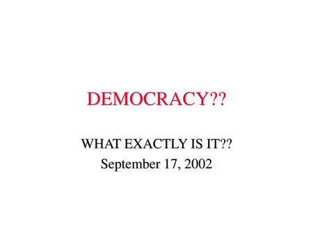 WHAT EXACTLY IS IT?? September 17, 2002