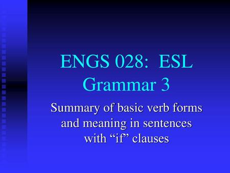 Summary of basic verb forms and meaning in sentences with “if” clauses