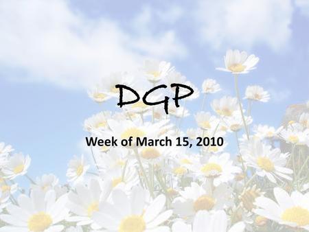 DGP Week of March 15, 2010.