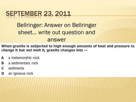 Bellringer: Answer on Bellringer sheet… write out question and answer