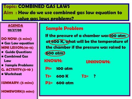 AGENDA 10/27/08 DO NOW: (5 mins) Gas Law equation MINI LESSON:(10-15)