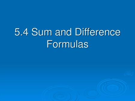 5.4 Sum and Difference Formulas