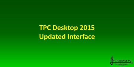 TPC Desktop 2015 Updated Interface